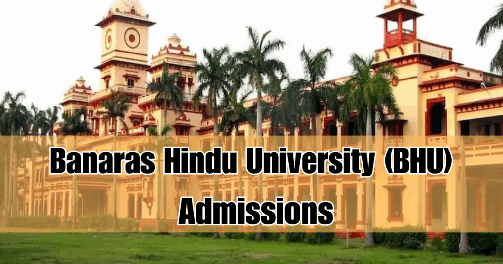 Banaras Hindu University (BHU) Admissions: UG & PG Course Details