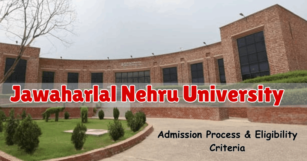 Jawaharlal Nehru University (JNU) Admission Process & Eligibility Criteria
