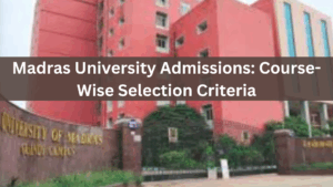 Madras University Admissions Course-Wise Selection Criteria