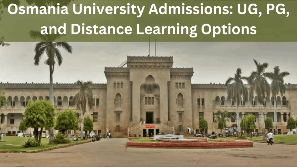 Osmania University Admissions: UG, PG, and Distance Learning Options