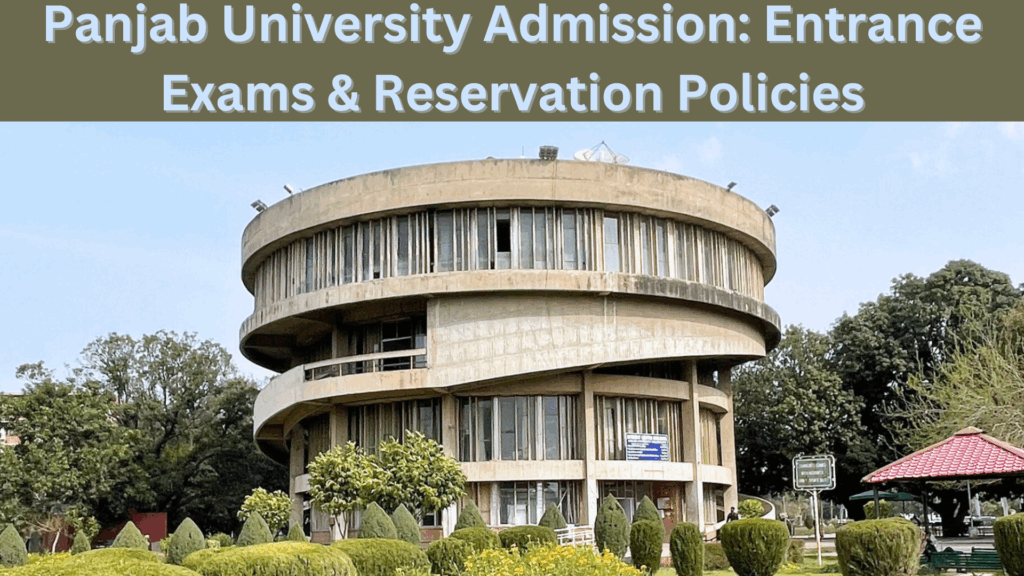 Panjab University Admission 2025: Entrance Exams & Reservation Policies